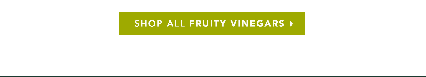 Shop All Fruity Vinegars